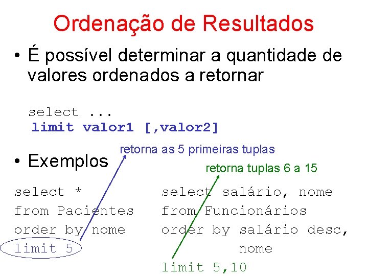 Ordenação de Resultados • É possível determinar a quantidade de valores ordenados a retornar