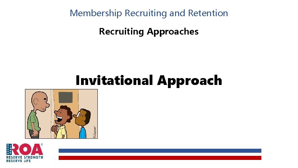 Membership Recruiting and Retention Recruiting Approaches Invitational Approach 