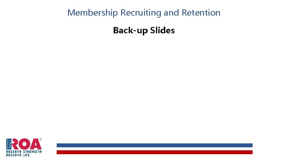 Membership Recruiting and Retention Back-up Slides 