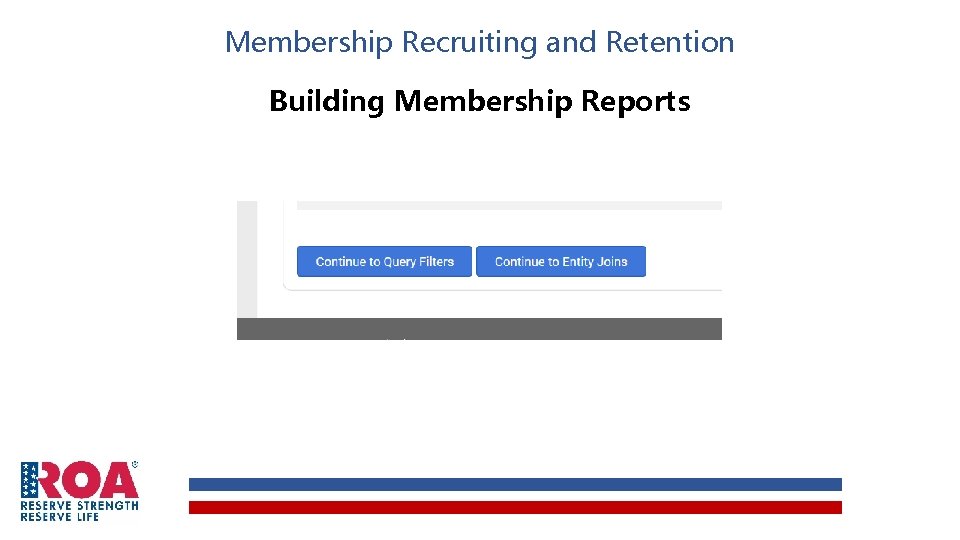 Membership Recruiting and Retention Building Membership Reports Membership Recruiting and Retention Building Membership Reports