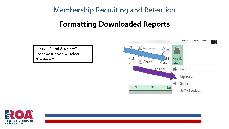 Membership Recruiting and Retention Formatting Downloaded Reports Click on “Find & Select” dropdown box Membership Recruiting and Retention Formatting Downloaded Reports Click on “Find & Select” dropdown box