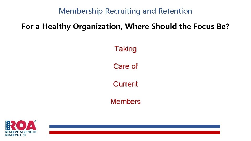 Membership Recruiting and Retention For a Healthy Organization, Where Should the Focus Be? Taking