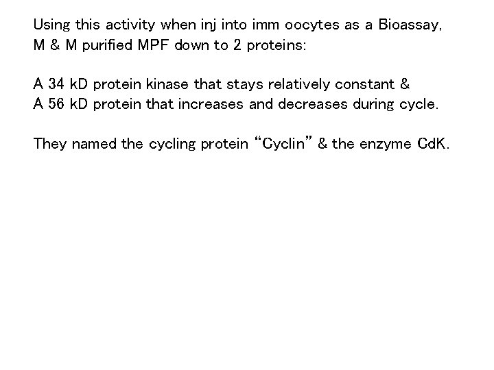 Using this activity when inj into imm oocytes as a Bioassay, M & M