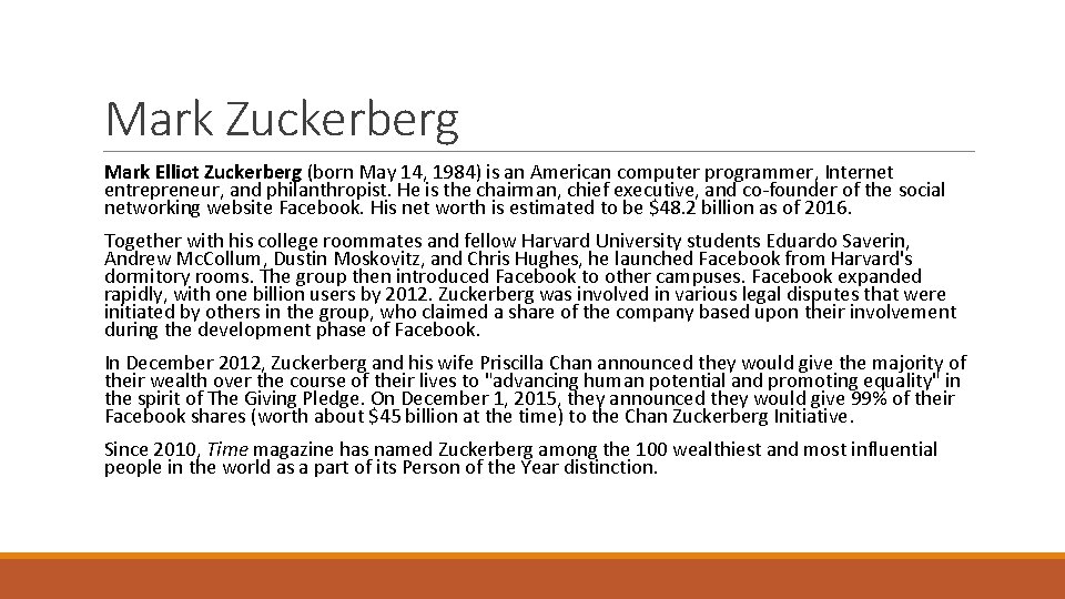 Mark Zuckerberg Mark Elliot Zuckerberg (born May 14, 1984) is an American computer programmer,