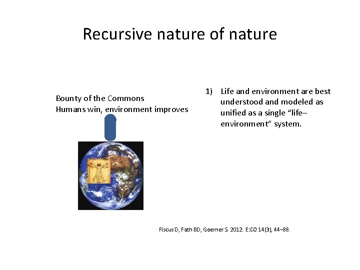 Recursive nature of nature Bounty of the Commons Humans win, environment improves 1) Life