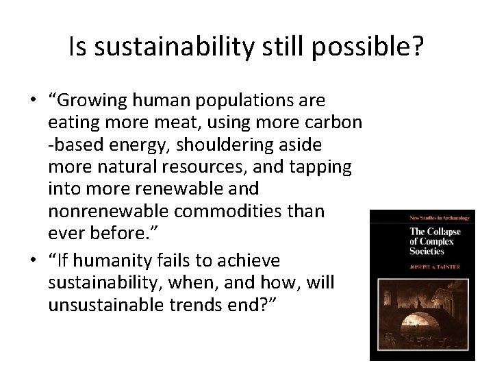 Is sustainability still possible? • “Growing human populations are eating more meat, using more