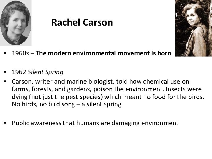 Rachel Carson • 1960 s – The modern environmental movement is born • 1962