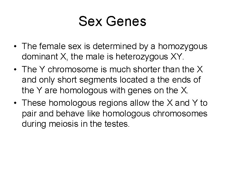 Sex Genes • The female sex is determined by a homozygous dominant X, the