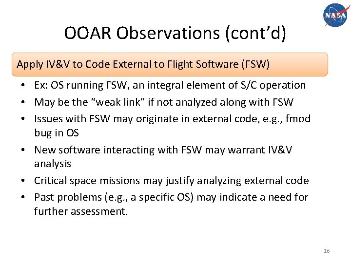 OOAR Observations (cont’d) Apply IV&V to Code External to Flight Software (FSW) • Ex: