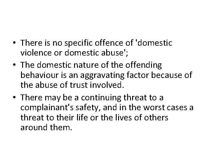 • There is no specific offence of 'domestic violence or domestic abuse'; • • There is no specific offence of 'domestic violence or domestic abuse'; •