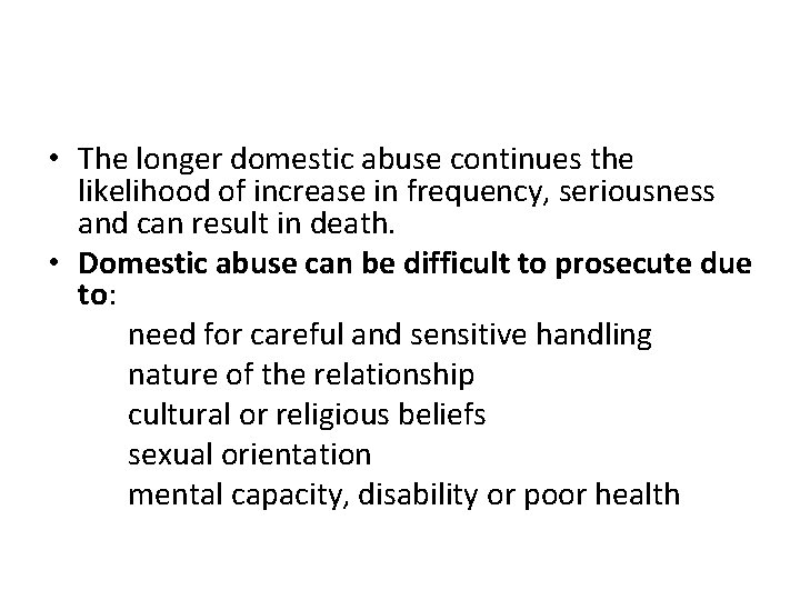 • The longer domestic abuse continues the likelihood of increase in frequency, seriousness • The longer domestic abuse continues the likelihood of increase in frequency, seriousness
