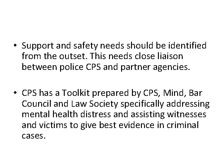  • Support and safety needs should be identified from the outset. This needs