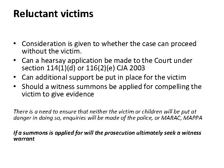 Reluctant victims • Consideration is given to whether the case can proceed without the