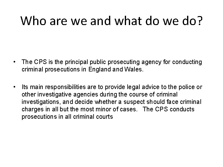 Who are we and what do we do? • The CPS is the principal