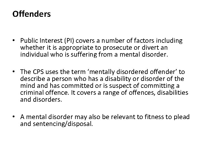 Offenders • Public Interest (PI) covers a number of factors including whether it is