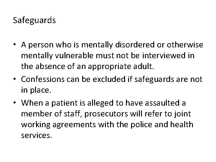 Safeguards • A person who is mentally disordered or otherwise mentally vulnerable must not