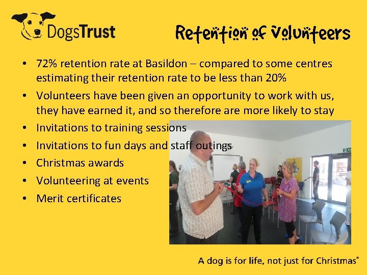 Retention of volunteers • 72% retention rate at Basildon – compared to some centres