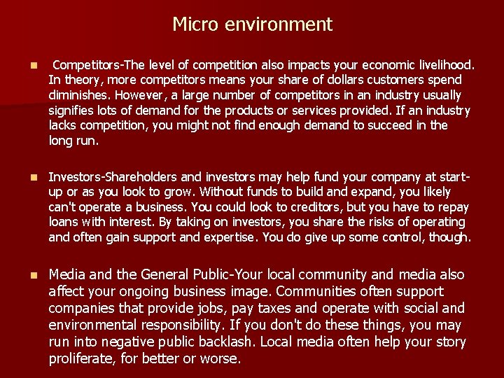 Micro environment n Competitors-The level of competition also impacts your economic livelihood. In theory,