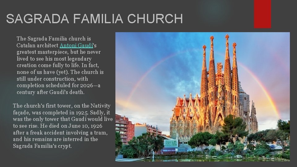SAGRADA FAMILIA CHURCH The Sagrada Familia church is Catalan architect Antoni Gaudí's greatest masterpiece,