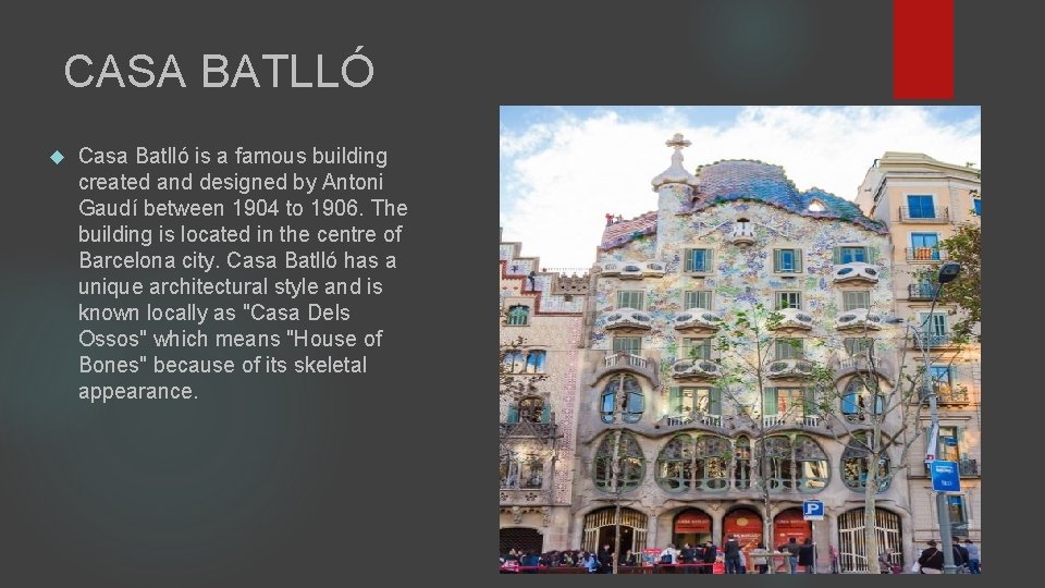 CASA BATLLÓ Casa Batlló is a famous building created and designed by Antoni Gaudí