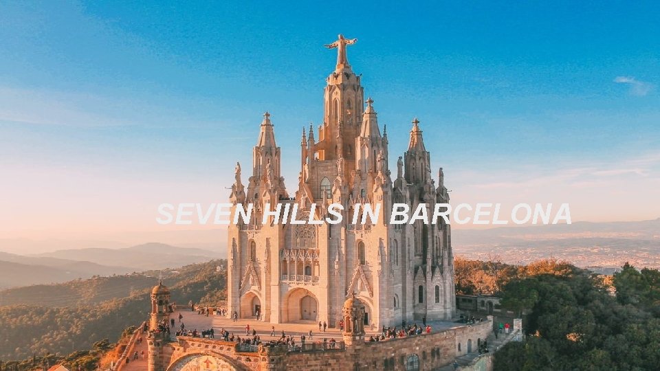 SEVEN HILLS IN BARCELONA 