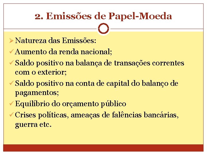 2. Emissões de Papel-Moeda Ø Natureza das Emissões: ü Aumento da renda nacional; ü