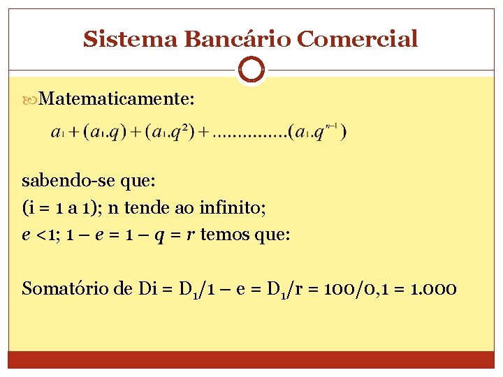 Sistema Bancário Comercial Matematicamente: sabendo-se que: (i = 1 a 1); n tende ao