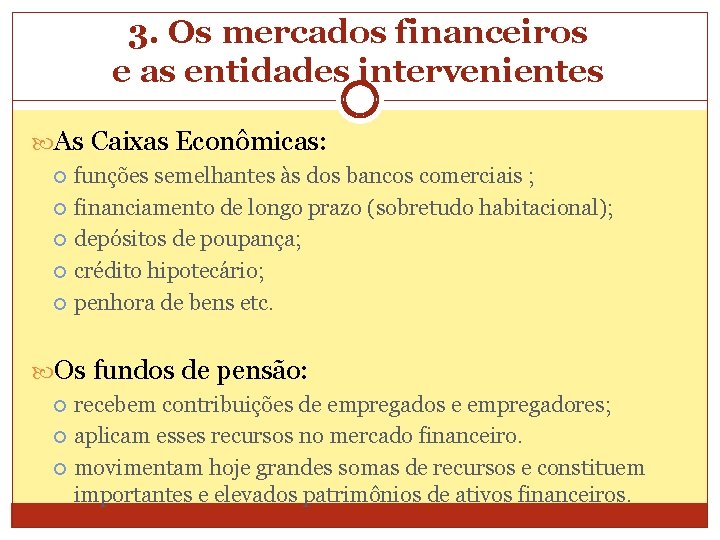 3. Os mercados financeiros e as entidades intervenientes As Caixas Econômicas: funções semelhantes às