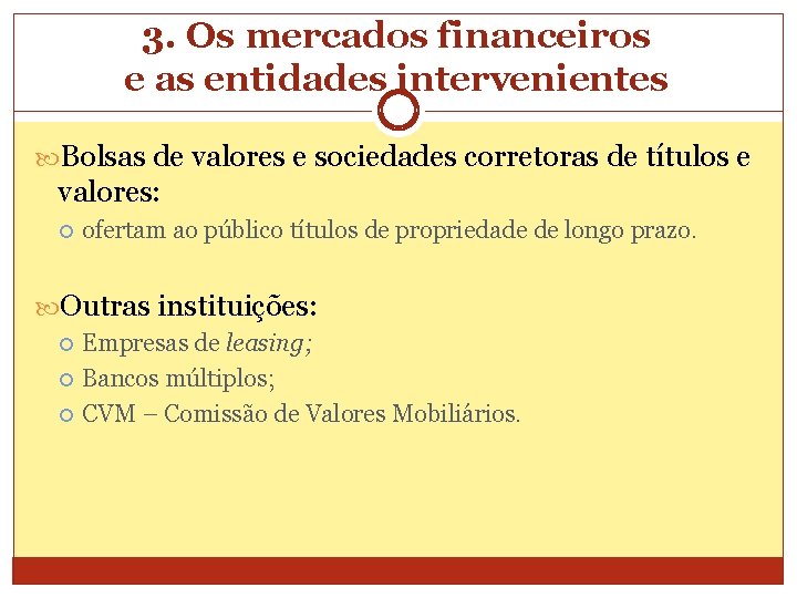 3. Os mercados financeiros e as entidades intervenientes Bolsas de valores e sociedades corretoras