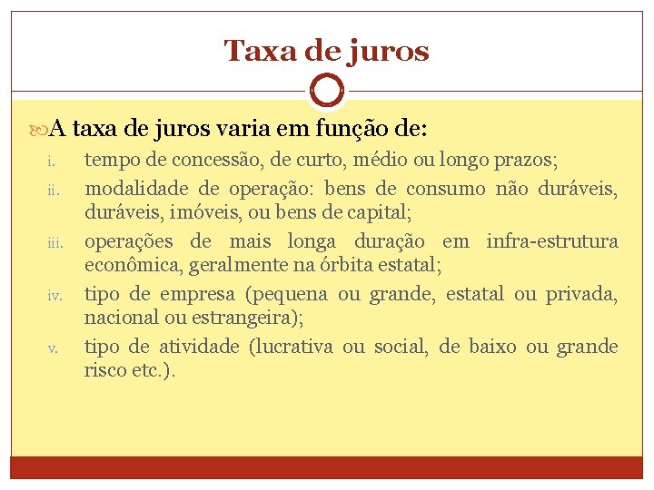 Taxa de juros A taxa de juros varia em função de: i. ii. iv.