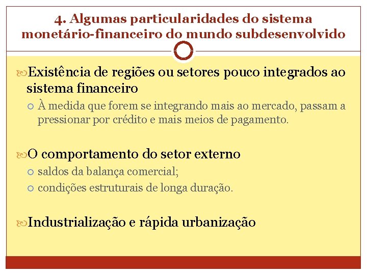4. Algumas particularidades do sistema monetário-financeiro do mundo subdesenvolvido Existência de regiões ou setores