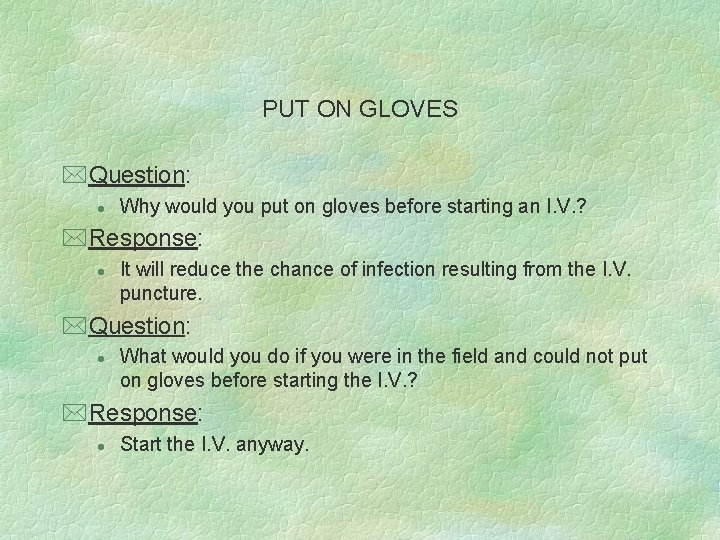 PUT ON GLOVES *Question: l Why would you put on gloves before starting an