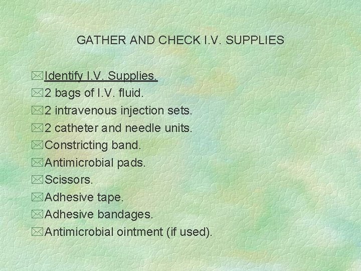 GATHER AND CHECK I. V. SUPPLIES *Identify I. V. Supplies. *2 bags of I.