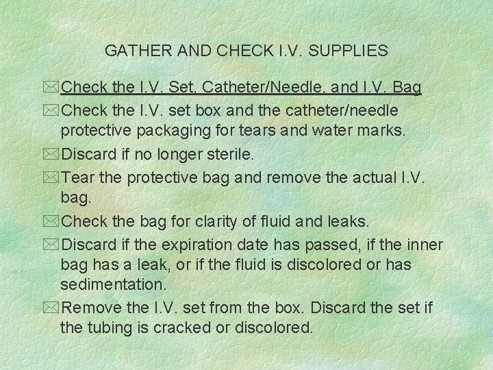 GATHER AND CHECK I. V. SUPPLIES *Check the I. V. Set, Catheter/Needle, and I.