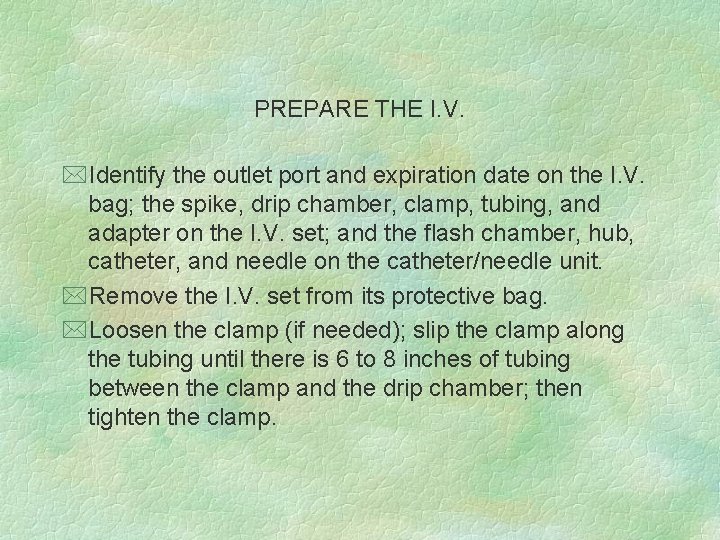 PREPARE THE I. V. *Identify the outlet port and expiration date on the I.