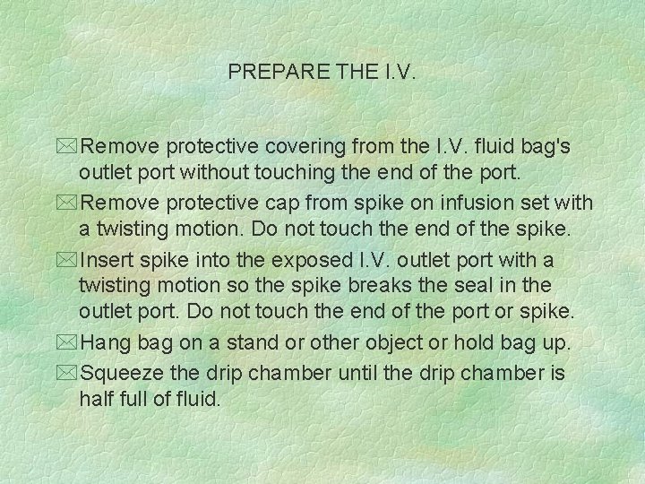 PREPARE THE I. V. *Remove protective covering from the I. V. fluid bag's outlet