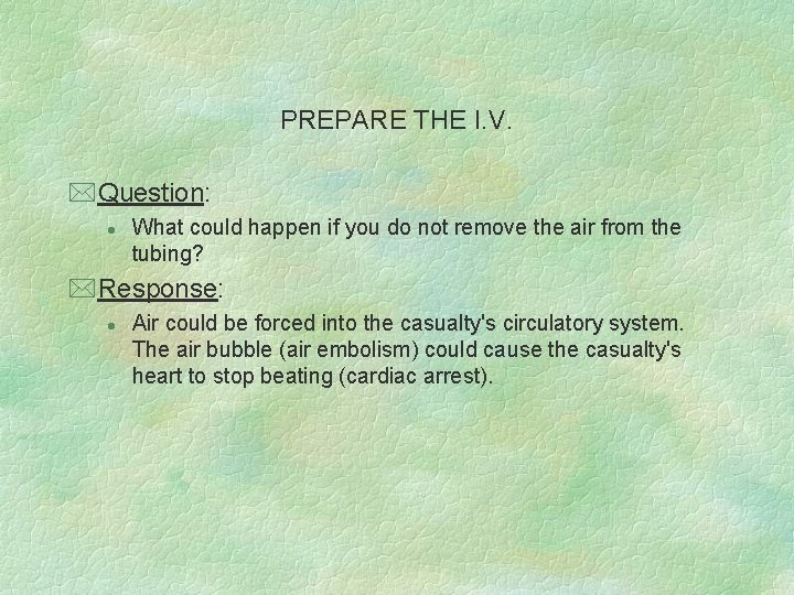 PREPARE THE I. V. *Question: l What could happen if you do not remove