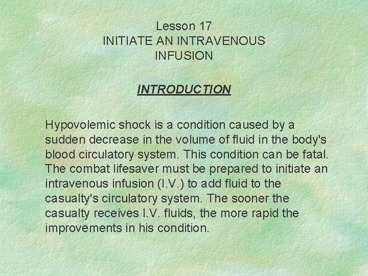 Lesson 17 INITIATE AN INTRAVENOUS INFUSION INTRODUCTION Hypovolemic shock is a condition caused by