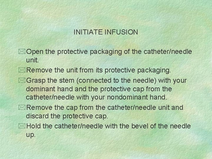 INITIATE INFUSION *Open the protective packaging of the catheter/needle unit. *Remove the unit from