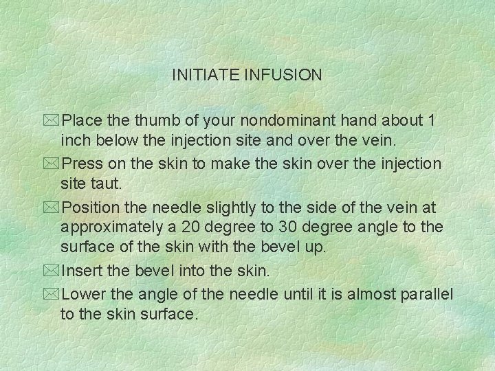 INITIATE INFUSION *Place thumb of your nondominant hand about 1 inch below the injection
