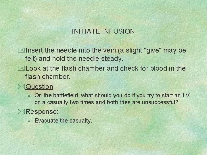 INITIATE INFUSION *Insert the needle into the vein (a slight "give" may be felt)