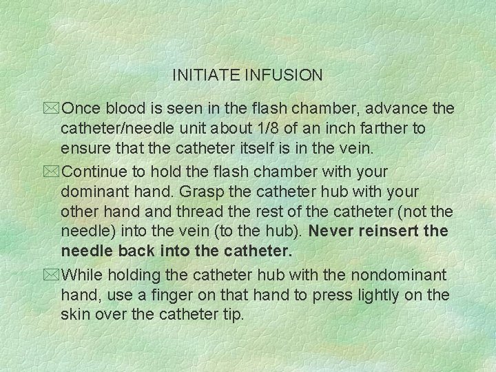 INITIATE INFUSION *Once blood is seen in the flash chamber, advance the catheter/needle unit