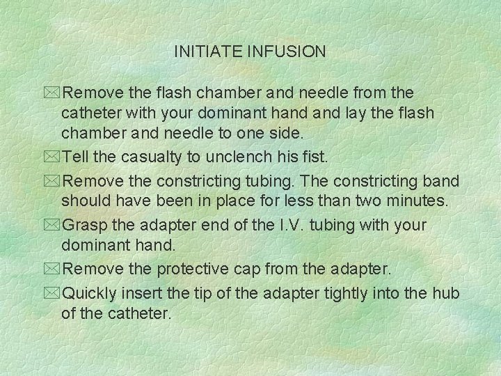 INITIATE INFUSION *Remove the flash chamber and needle from the catheter with your dominant