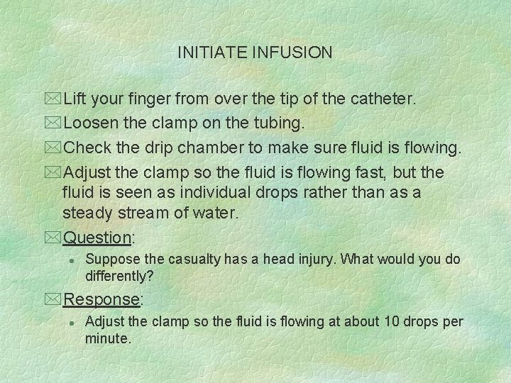 INITIATE INFUSION *Lift your finger from over the tip of the catheter. *Loosen the
