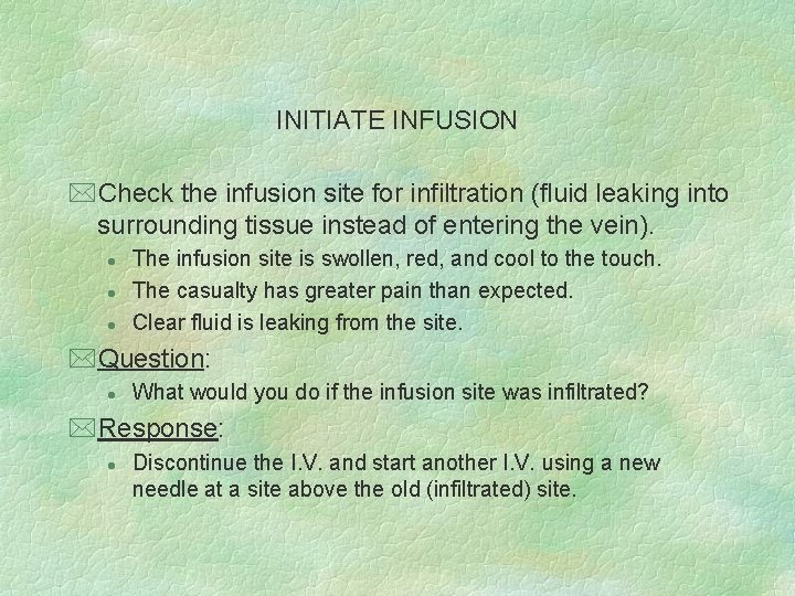 INITIATE INFUSION *Check the infusion site for infiltration (fluid leaking into surrounding tissue instead