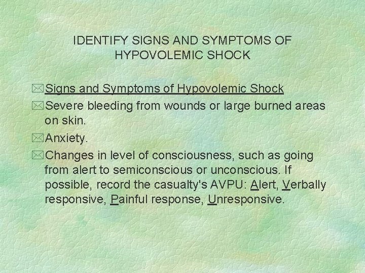 IDENTIFY SIGNS AND SYMPTOMS OF HYPOVOLEMIC SHOCK *Signs and Symptoms of Hypovolemic Shock *Severe