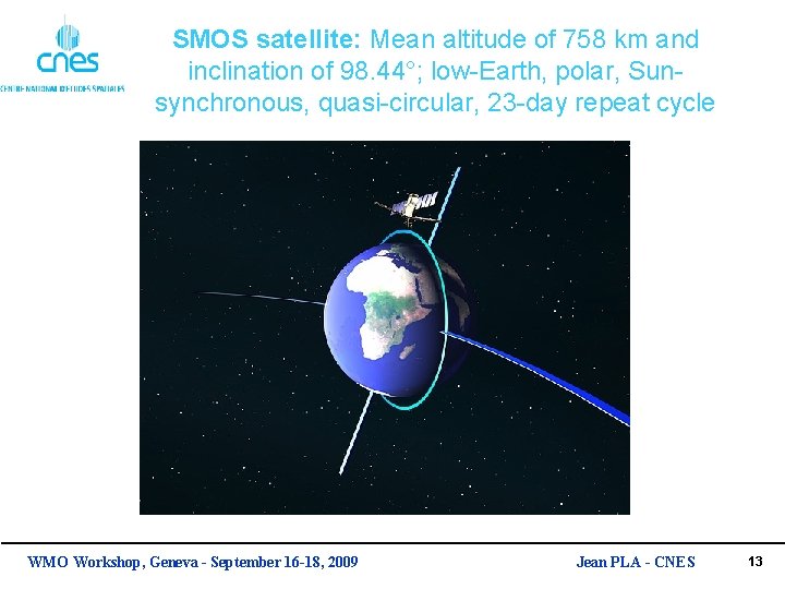 SMOS satellite: Mean altitude of 758 km and inclination of 98. 44°; low-Earth, polar,