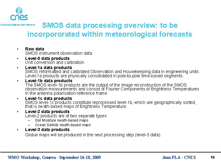 SMOS data processing overview: to be incorpororated within meteorological forecasts • • • Raw