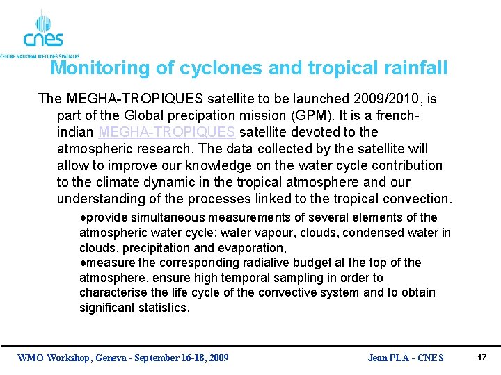 Monitoring of cyclones and tropical rainfall The MEGHA-TROPIQUES satellite to be launched 2009/2010, is