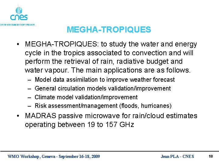 MEGHA-TROPIQUES • MEGHA-TROPIQUES: to study the water and energy cycle in the tropics associated